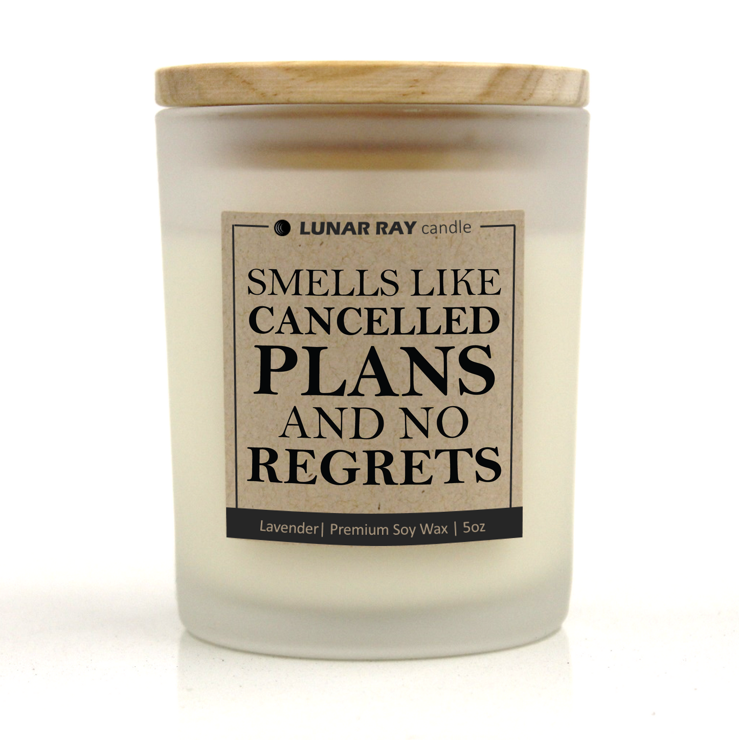 SMELLS LIKE CANCELLED PLANS AND NO REGRETS - Kraft Label, Lavender Scent, Frosted Jar, Candle