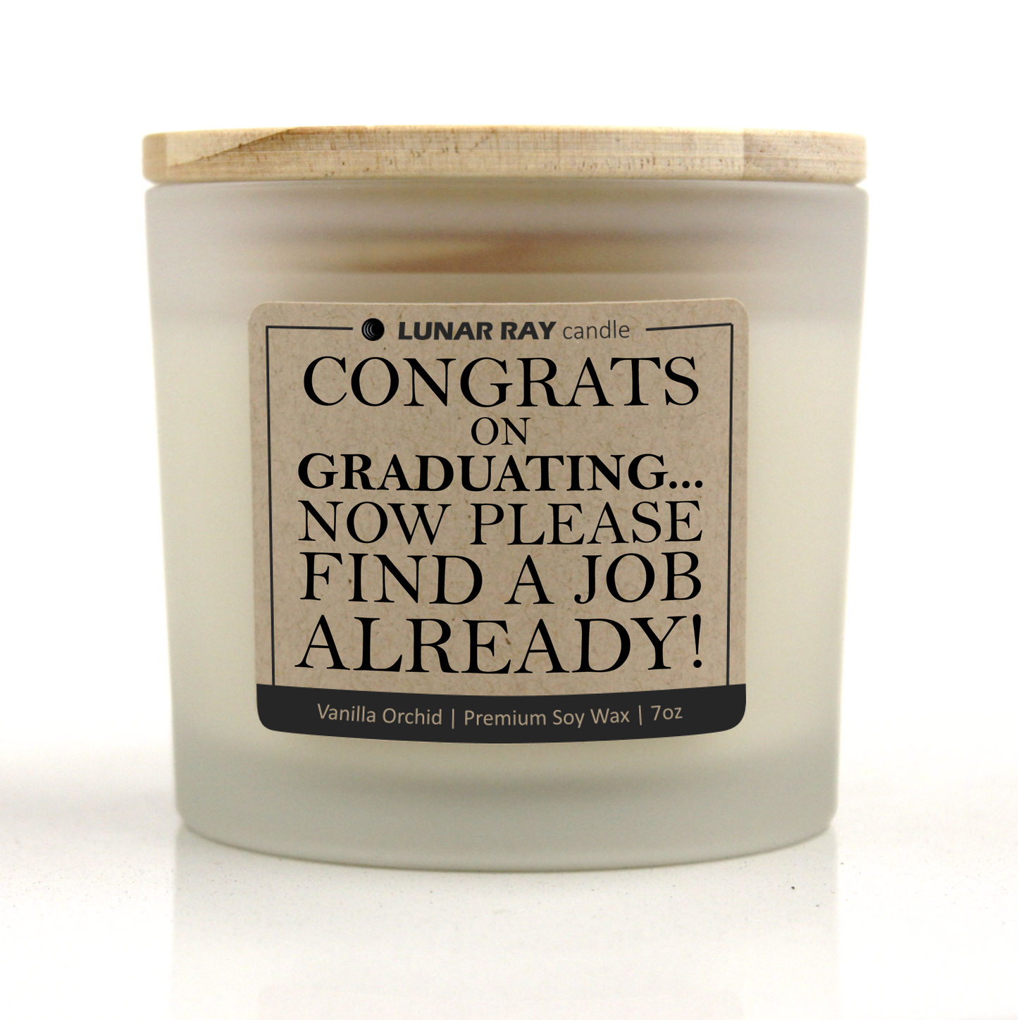 CONGRATS ON GRADUATING... NOW PLEASE FIND A JOB ALREADY! - Kraft Label, Vanilla Orchid Scent, Frosted Jar, Candle