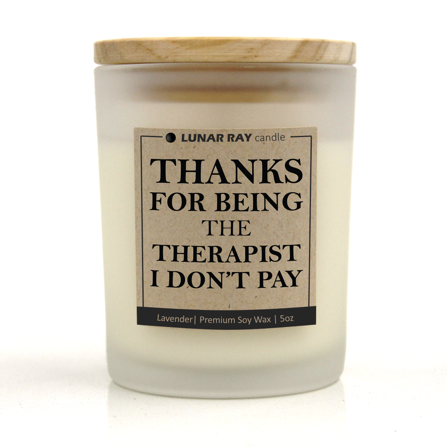 THANKS FOR BEING THE THERAPIST I DON’T PAY - Kraft Label, Lavender Scent, Frosted Jar, Candle