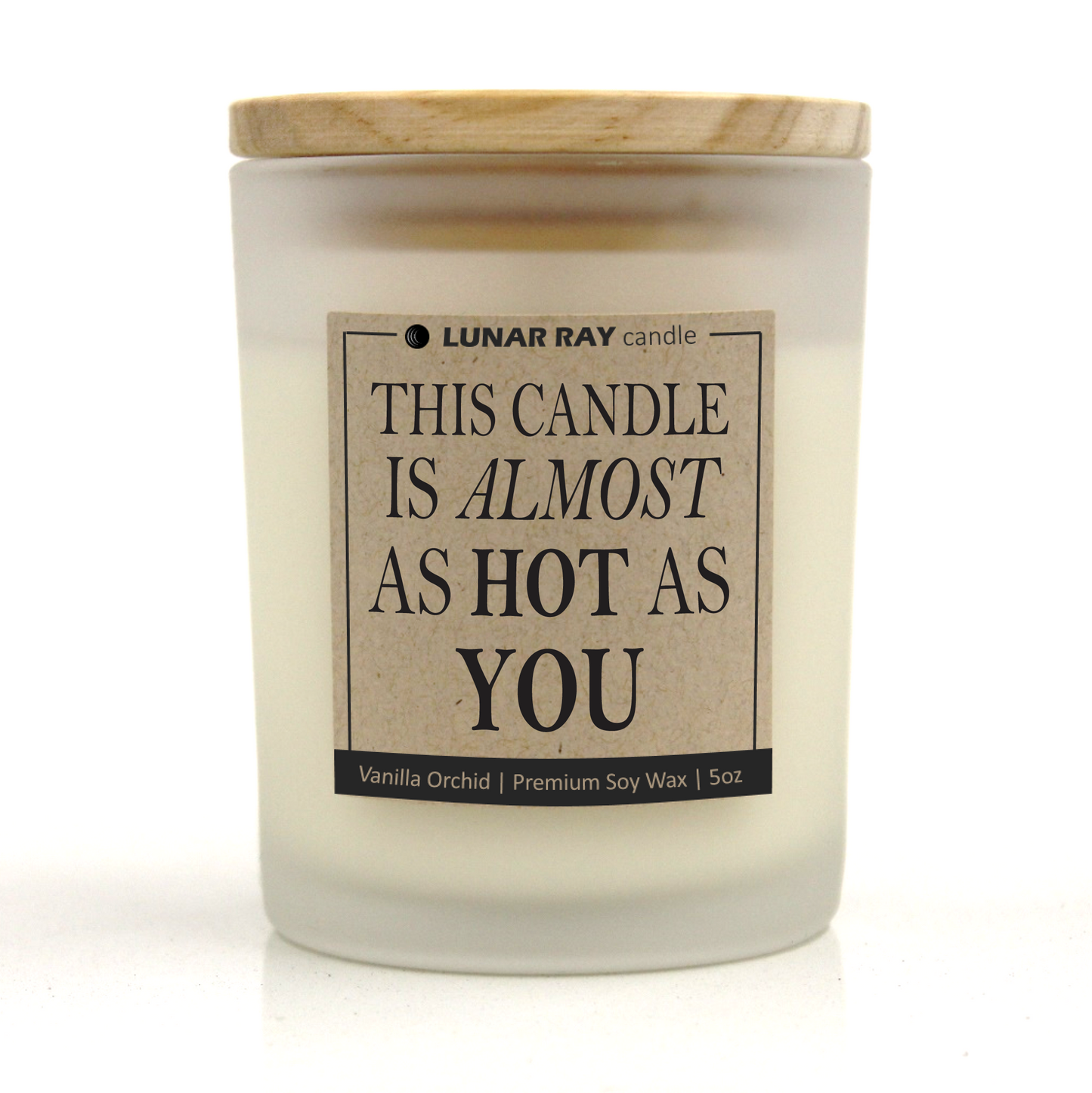 THIS CANDLE IS ALMOST AS HOT AS YOU - Kraft Label, Vanilla Orchid Scent, Frosted Jar, Candle