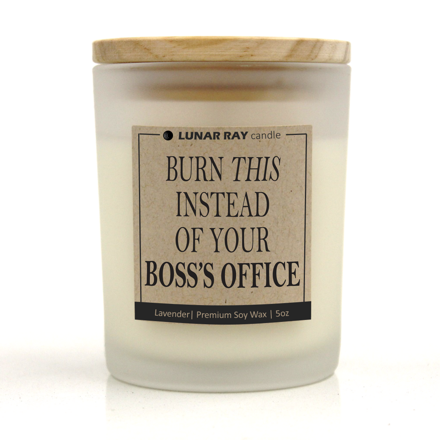 BURN THIS INSTEAD OF YOUR BOSS'S OFFICE - Kraft Label, Lavender Scent, Frosted Jar, Candle