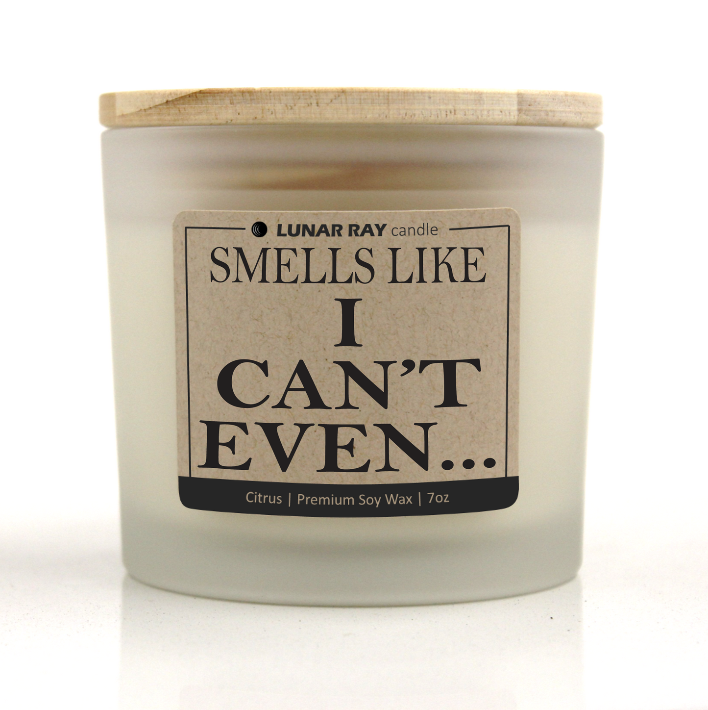 SMELLS LIKE I CAN'T EVEN... - Kraft Label, Citrus Scent, Frosted Jar, Candle