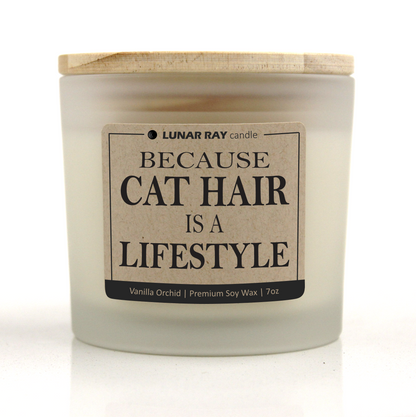 BECAUSE CAT HAIR IS A LIFESTYLE - Kraft Label, Vanilla Orchid Scent, Frosted Jar, Candle