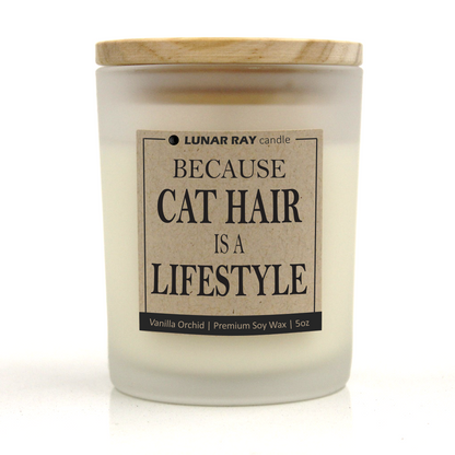 BECAUSE CAT HAIR IS A LIFESTYLE - Kraft Label, Vanilla Orchid Scent, Frosted Jar, Candle
