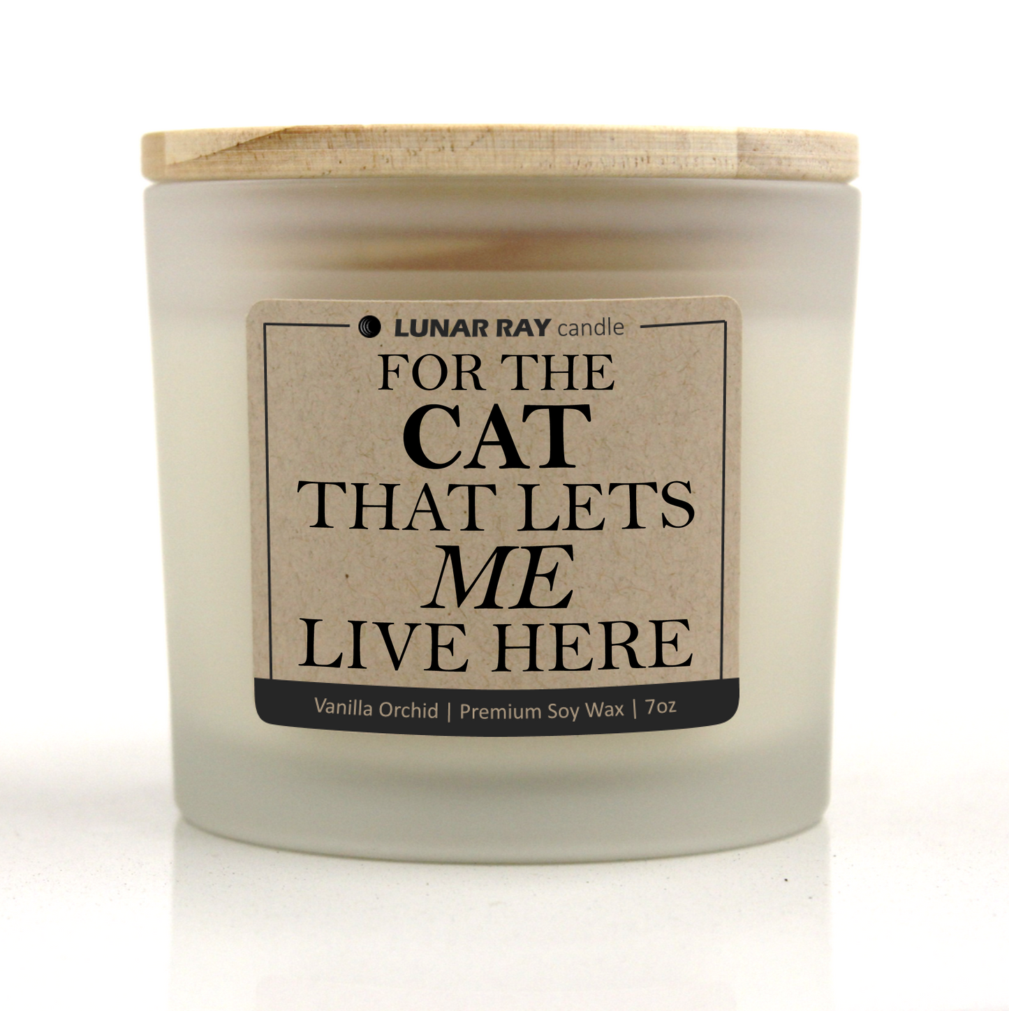 FOR THE CAT THAT LETS ME LIVE HERE - Kraft Label, Vanilla Orchid Scent, Frosted Jar, Candle