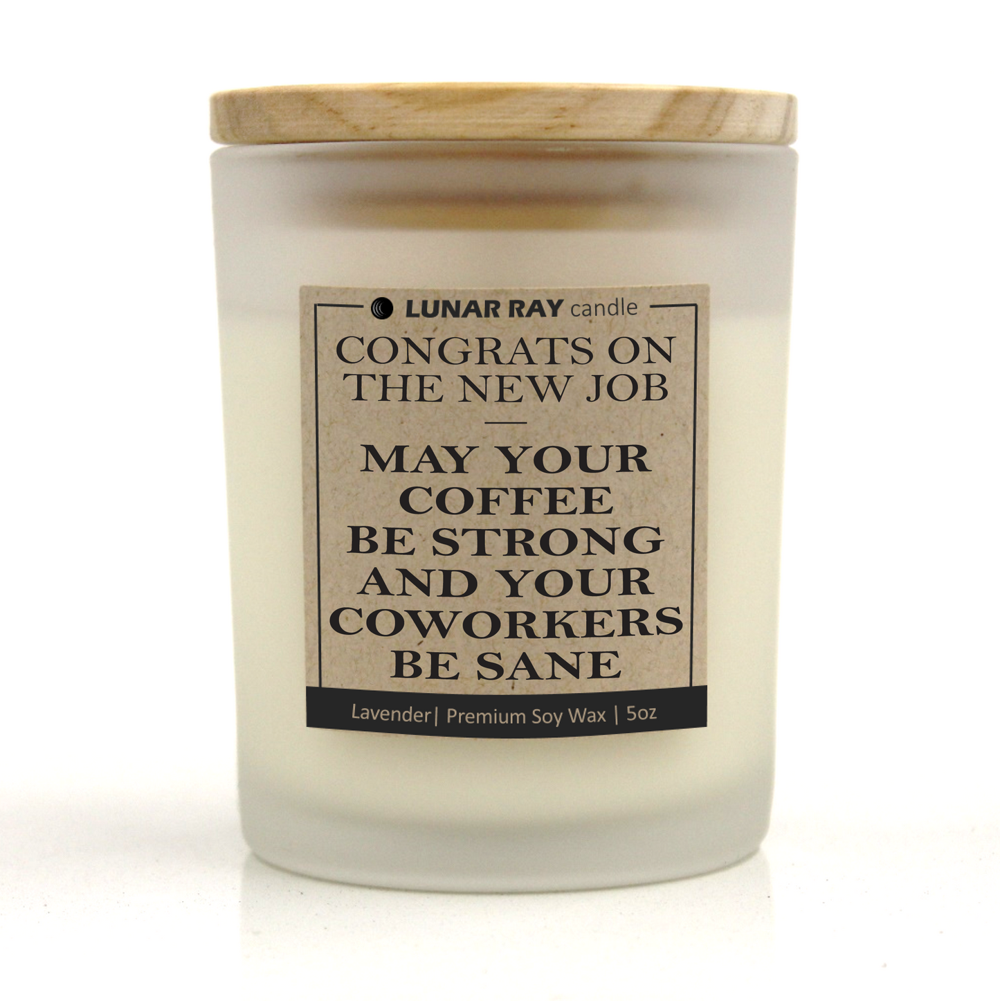 CONGRATS ON THE NEW JOB — MAY YOUR COFFEE BE STRONG AND YOUR COWORKERS SANE - Kraft Label, Lavender Scent, Frosted Jar, Candle