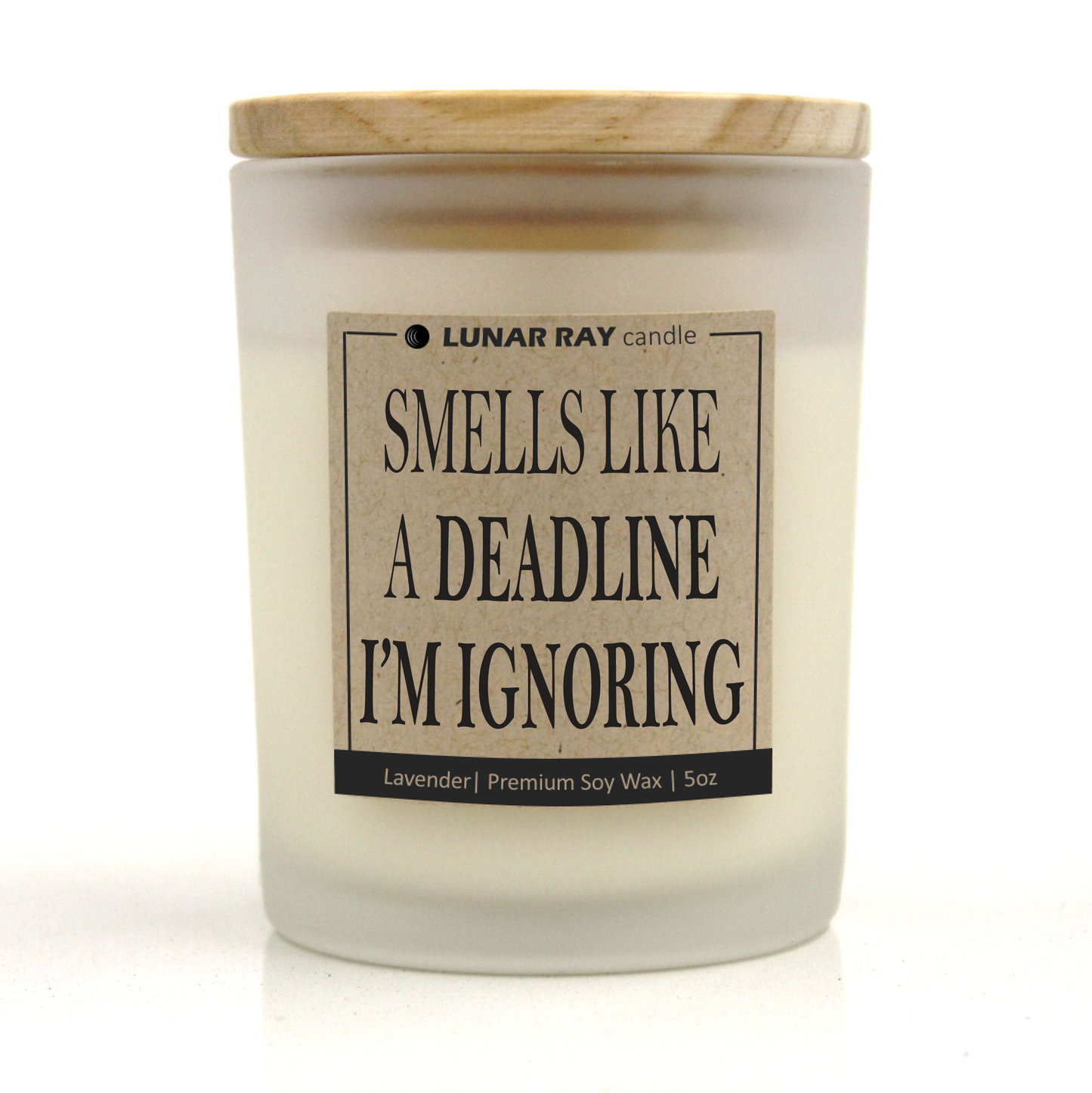 SMELLS LIKE A DEADLINE I'M IGNORING - Kraft Label, Lavender Scent, Frosted Jar, Candle