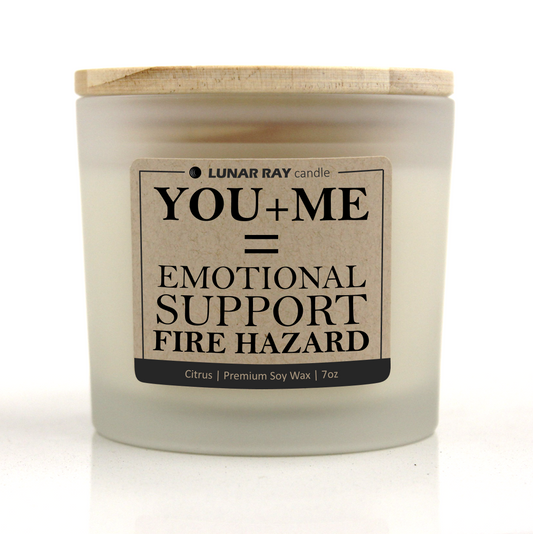 YOU + ME = EMOTIONAL SUPPORT FIRE HAZARD - Kraft Label, Citrus Scent, Frosted Jar, Candle