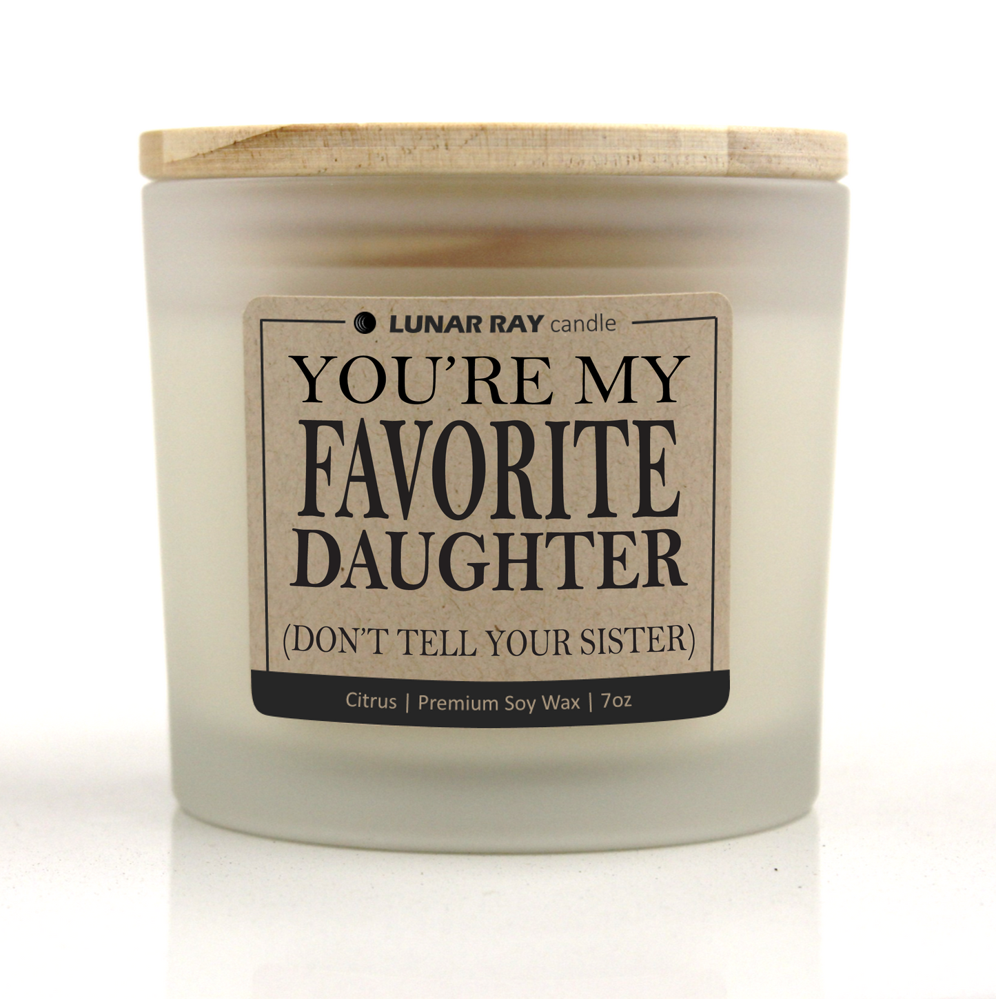 YOU’RE MY FAVORITE DAUGHTER (DON’T TELL YOUR SISTER) - Kraft Label, Citrus Scent, Frosted Jar, Candle