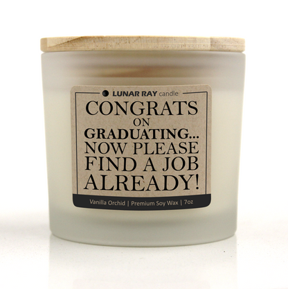 CONGRATS ON GRADUATING... NOW PLEASE FIND A JOB ALREADY! - Kraft Label, Vanilla Orchid Scent, Frosted Jar, Candle