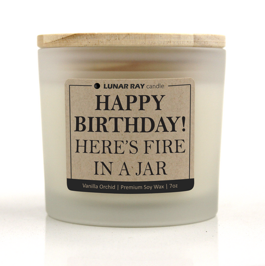 HAPPY BIRTHDAY! HERE'S FIRE IN A JAR - Kraft Label, Vanilla Orchid Scent, Frosted Jar, Candle