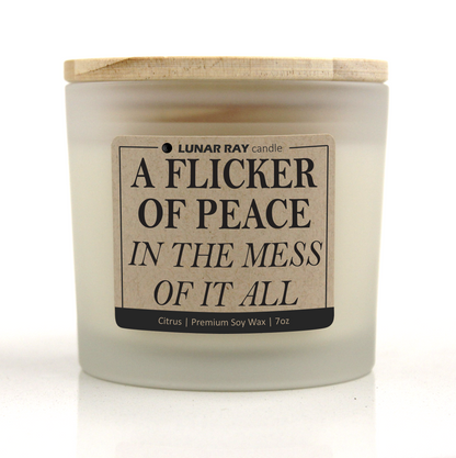 A FLICKER OF PEACE IN THE MESS OF IT ALL - Kraft Label, Citrus Scent, Frosted Jar, Candle