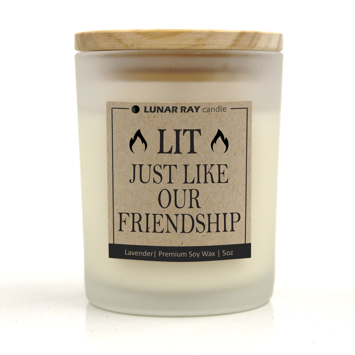 LIT JUST LIKE OUR FRIENDSHIP - Kraft Label, Lavender Scent, Frosted Jar, Candle