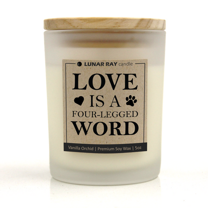 LOVE IS A FOUR-LEGGED WORD - Kraft Label, Vanilla Orchid Scent, Frosted Jar, Candle