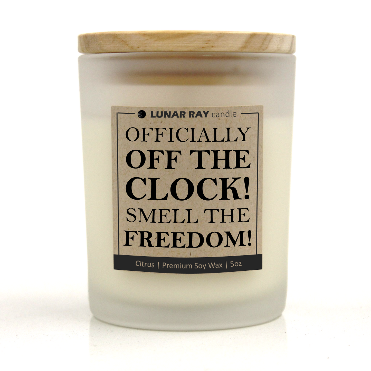 OFFICIALLY OFF THE CLOCK! SMELL THE FREEDOM! - Kraft Label, Citrus Scent, Frosted Jar, Candle