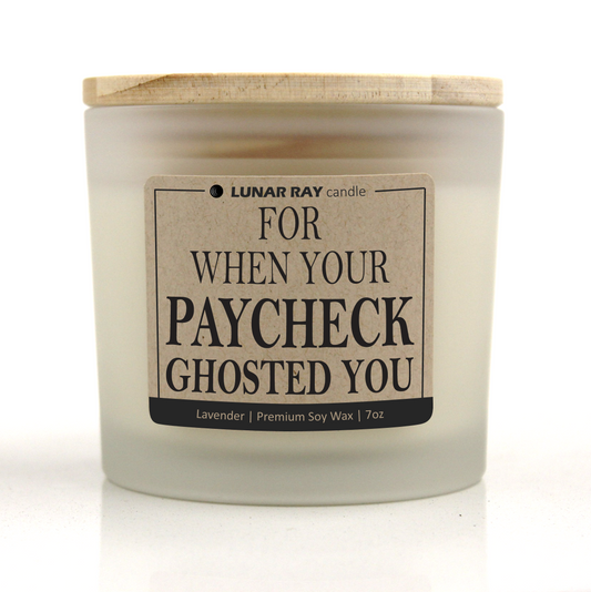 FOR WHEN YOUR PAYCHECK GHOSTED YOU - Kraft Label, Lavender Scent, Frosted Jar, Candle