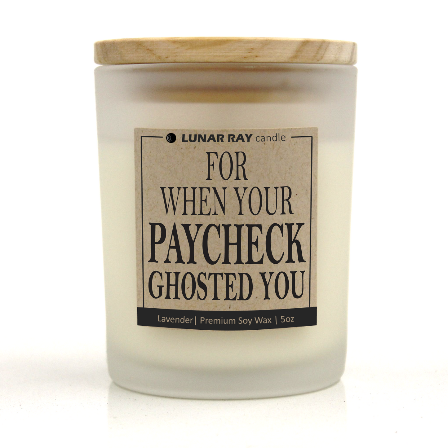 FOR WHEN YOUR PAYCHECK GHOSTED YOU - Kraft Label, Lavender Scent, Frosted Jar, Candle