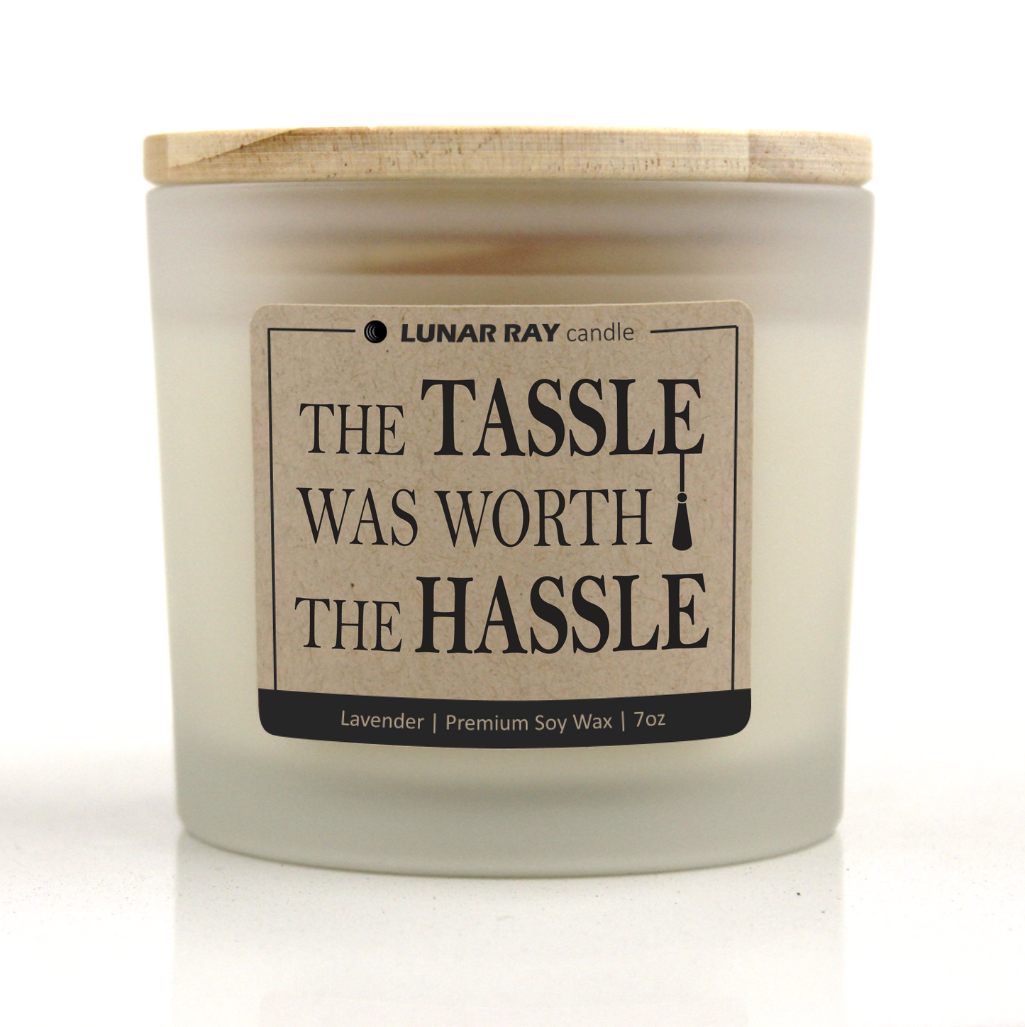 THE TASSLE WAS WORTH THE HASSLE - Kraft Label, Lavender Scent, Frosted Jar, Candle
