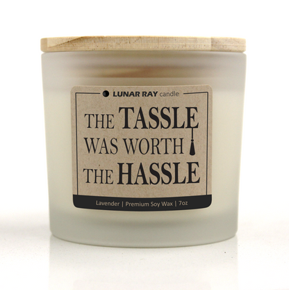 THE TASSLE WAS WORTH THE HASSLE - Kraft Label, Lavender Scent, Frosted Jar, Candle