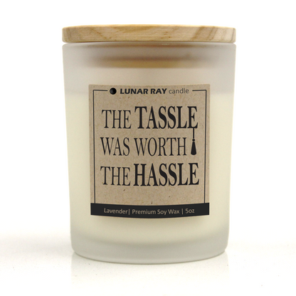 THE TASSLE WAS WORTH THE HASSLE - Kraft Label, Lavender Scent, Frosted Jar, Candle