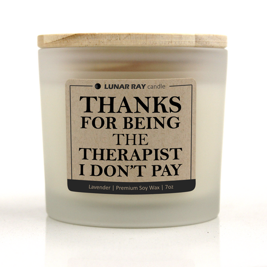 THANKS FOR BEING THE THERAPIST I DON’T PAY - Kraft Label, Lavender Scent, Frosted Jar, Candle