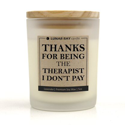 THANKS FOR BEING THE THERAPIST I DON’T PAY - Kraft Label, Lavender Scent, Frosted Jar, Candle