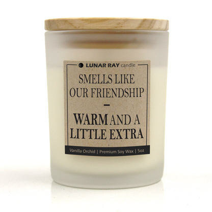 SMELLS LIKE OUR FRIENDSHIP – WARM AND A LITTLE EXTRA - Kraft Label, Vanilla Orchid Scent, Frosted Jar, Candle